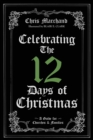 Image for Celebrating The 12 Days of Christmas : A Guide for Churches and Families