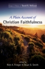 Image for Plain Account of Christian Faithfulness: Essays in Honor of David B. McEwan