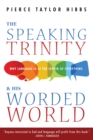 Image for Speaking Trinity and His Worded World: Why Language Is at the Center of Everything