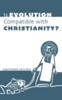 Image for Is Evolution Compatible with Christianity?