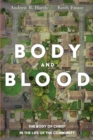 Image for Body and Blood: The Body of Christ in the Life of the Community