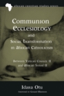 Image for Communion Ecclesiology and Social Transformation in African Catholicism: Between Vatican Council II and African Synod II