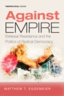 Image for Against Empire: Ekklesial Resistance and the Politics of Radical Democracy