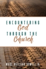 Image for Encountering God through the Church
