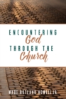 Image for Encountering God through the Church