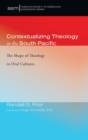 Image for Contextualizing Theology in the South Pacific : The Shape of Theology in Oral Cultures