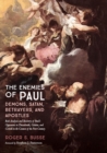 Image for The Enemies of Paul : Demons, Satan, Betrayers, and Apostles