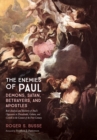 Image for Enemies of Paul: Demons, Satan, Betrayers, and Apostles: Risk Analysis and Recovery of Paul&#39;s Opponents in Thessaloniki, Galatia, and Corinth in the Context of the First Century