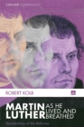 Image for Martin Luther As He Lived and Breathed: Recollections of the Reformer