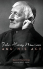 Image for John Henry Newman and His Age