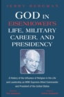 Image for God in Eisenhower&#39;s Life, Military Career, and Presidency : A History of the Influence of Religion in His Life and Leadership as WWII Supreme Allied Commander and President of the United States