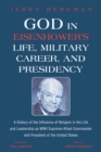 Image for God in Eisenhower&#39;s Life, Military Career, and Presidency: A History of the Influence of Religion in His Life and Leadership as WWII Supreme Allied Commander and President of the United States