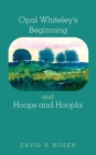 Image for Opal Whiteley&#39;s Beginning and Hoops and Hoopla