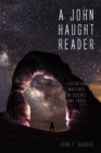 Image for John Haught Reader: Essential Writings On Science and Faith
