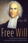 Image for Free Will: Jonathan Edwards&#39; Psychological, Ethical, and Theological Philosophy in his Freedom of the Will