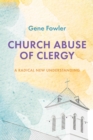 Image for Church Abuse of Clergy: A Radical New Understanding