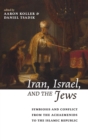 Image for Iran, Israel, and the Jews : Symbiosis and Conflict from the Achaemenids to the Islamic Republic
