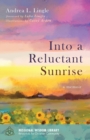 Image for Into a Reluctant Sunrise