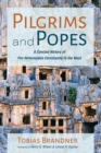 Image for Pilgrims and Popes: A Concise History of Pre-Reformation Christianity in the West