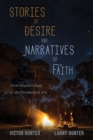 Image for Stories of Desire and Narratives of Faith: From Neanderthals to the Postmodern Era
