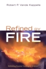 Image for Refined By Fire: Rethinking Essential Teachings in Scripture