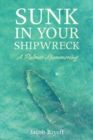 Image for Sunk in Your Shipwreck
