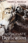 Image for Passionate Deification: The Integral Role of the Emotions in Christ&#39;s Life and in Christian Life