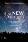 Image for New Creation: Church History Made Accessible, Relevant, and Personal
