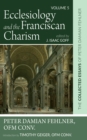 Image for Ecclesiology and the Franciscan Charism: The Collected Essays of Peter Damian Fehlner, OFM Conv: Volume 5