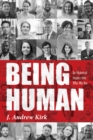 Image for Being Human: An Historical Inquiry Into Who We Are