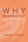 Image for Why Hermeneutics?: An Appeal Culminating with Ricoeur