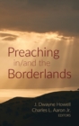 Image for Preaching in/and the Borderlands