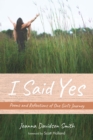 Image for I Said Yes: Poems and Reflections of One Girl&#39;s Journey