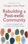 Image for Rebuilding a Post-exilic Community: The Golah Community and the &amp;quote;Other&amp;quote; in the Book of Ezra