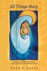 Image for All Things Mary: Honoring the Mother of God-an Anthology of Marian Reflections