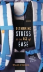 Image for Rethinking Stress in an Age of Ease