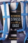 Image for Rethinking Stress in an Age of Ease: A Field Manual for Students of all Ages