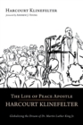 Image for Life of Peace Apostle Harcourt Klinefelter: Globalizing the Dream of Dr. Martin Luther King Jr.