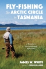 Image for Fly-fishing the Arctic Circle to Tasmania