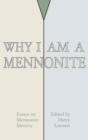 Image for Why I Am a Mennonite