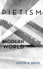 Image for Pietism and the Foundations of the Modern World