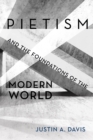 Image for Pietism and the Foundations of the Modern World