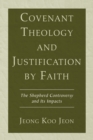 Image for Covenant Theology and Justification by Faith: The Shepherd Controversy and Its Impacts