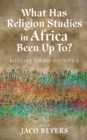 Image for What Has Religion Studies in Africa Been Up To?: Relevant Themes and Topics