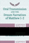 Image for Oral Transmission and the Dream Narratives of Matthew 1-2: An Exploration of Matthean Culture Using Memory Techniques