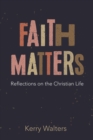 Image for Faith Matters: Reflections on the Christian Life