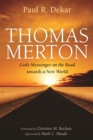 Image for Thomas Merton: God&#39;s Messenger on the Road towards a New World