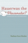 Image for Hauerwas the Peacemaker?: Peacebuilding, Race, and Foreign Policy