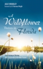 Image for Wildflower Thrives in Florida: From Striving to Thriving after Sexual Abuse and Other Trauma