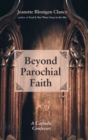 Image for Beyond Parochial Faith